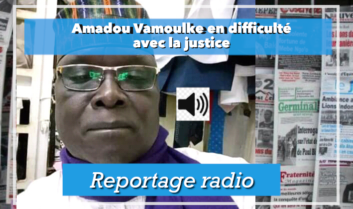 Acharnement contre le journaliste Amadou Vamoulke